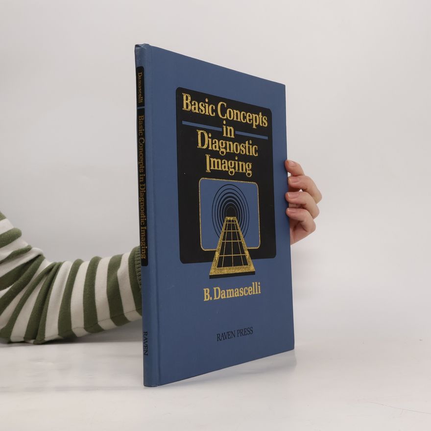 Bruno Damascelli Basic Concepts in Diagnostic Imaging