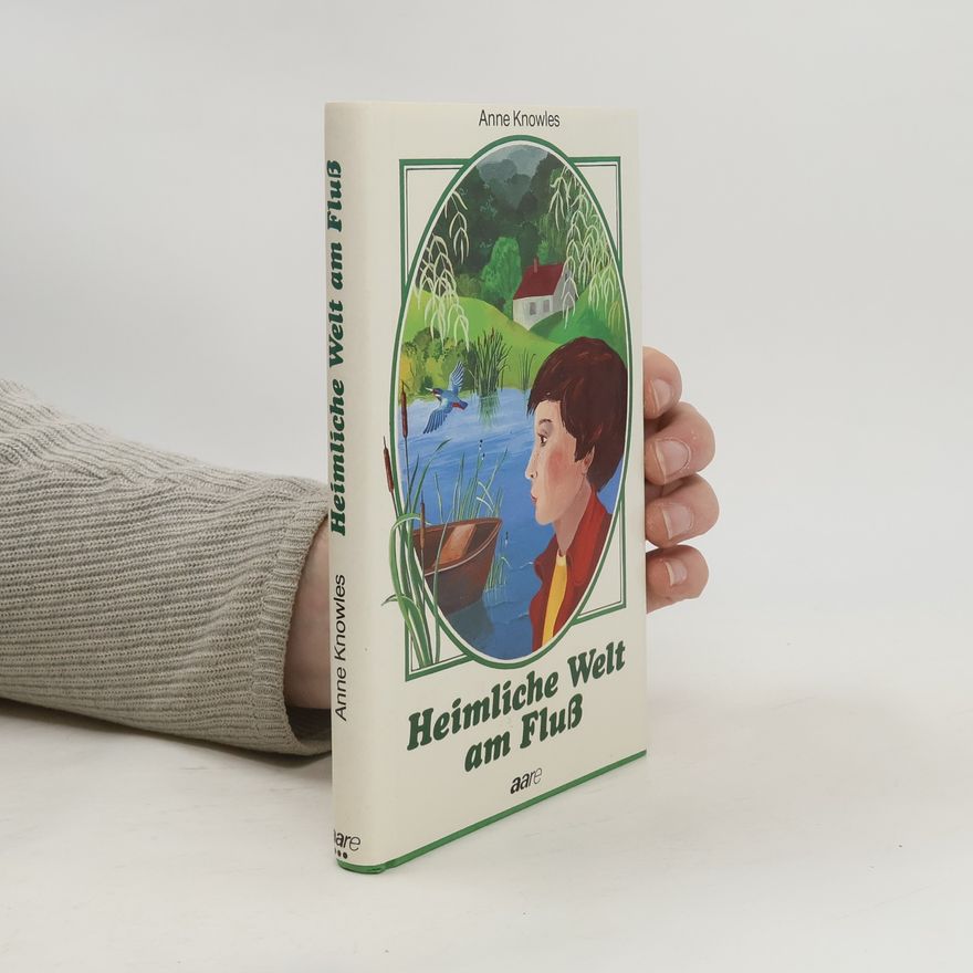 Anne Knowles Heimliche Welt am Fluss