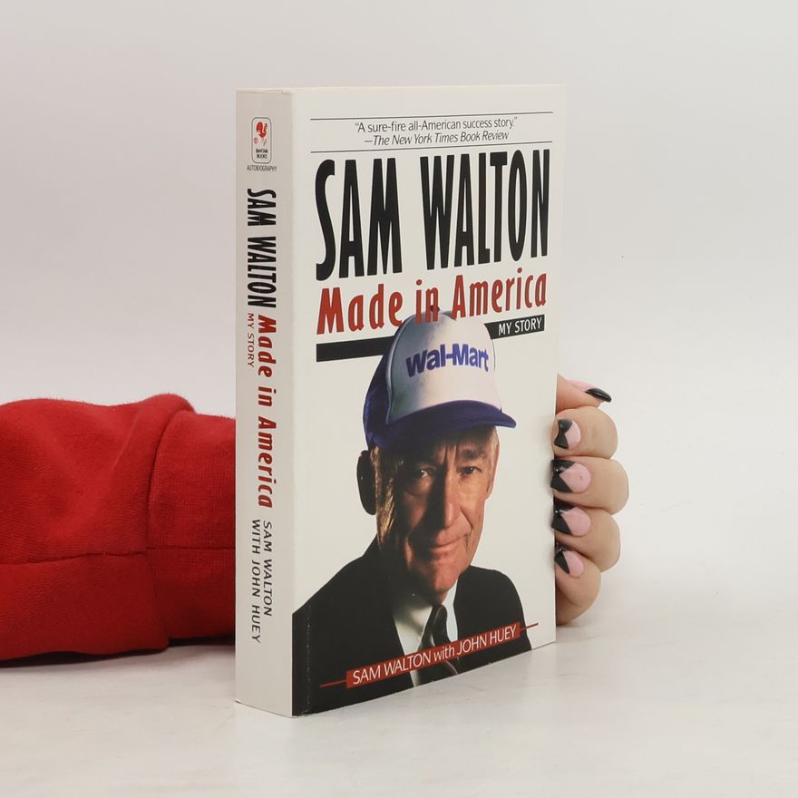 Sam Walton Sam Walton, made in America: My story