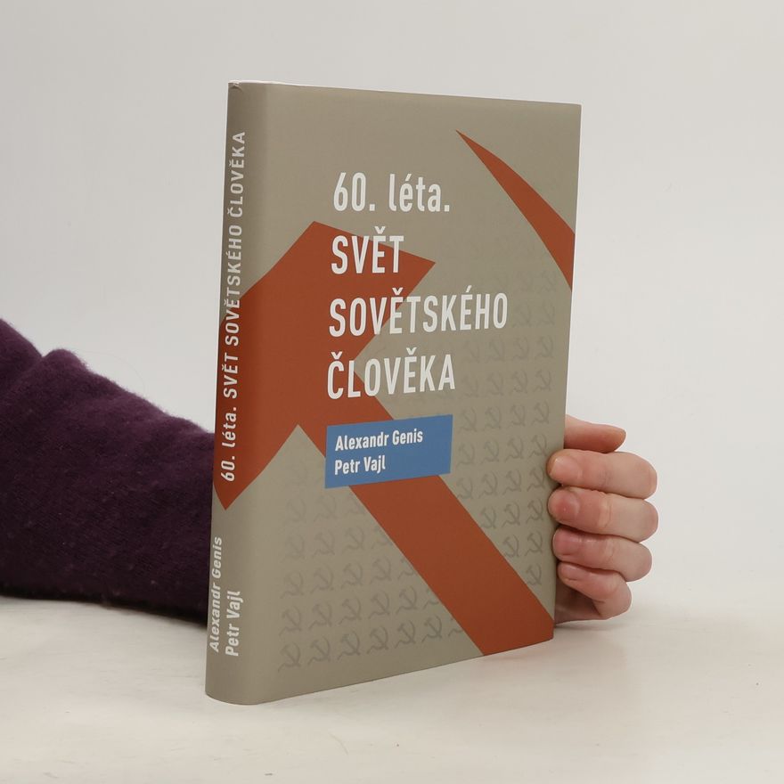 Petr Vajl 60. léta - svět sovětského člověka