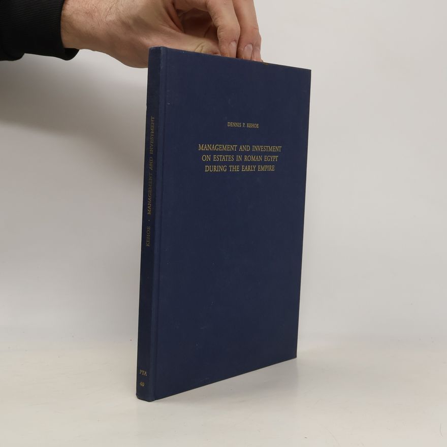 Dennis P. Kehoe Management and Investment on Estates in Roman Egypt During the Early Empire