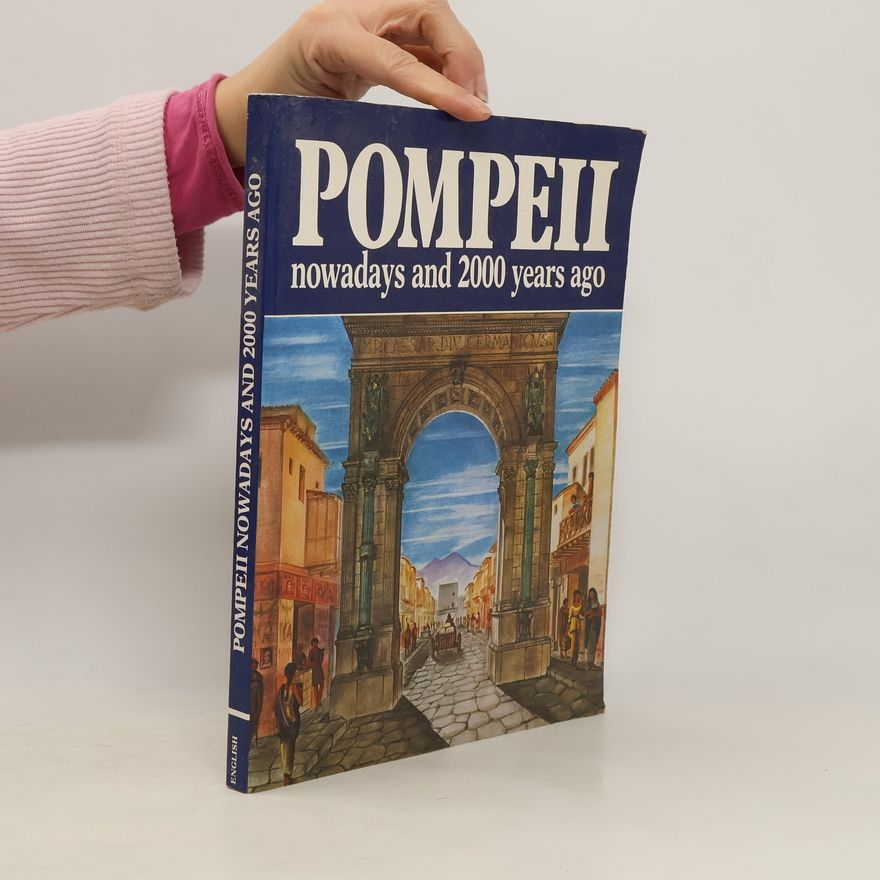 Alberto Carlo Carpiceci Pompeii : 2000 years ago and today