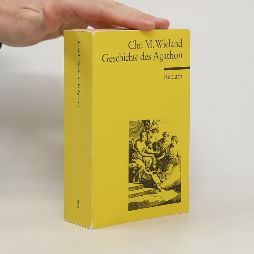 Christoph Martin Wieland Geschichte des Agathon