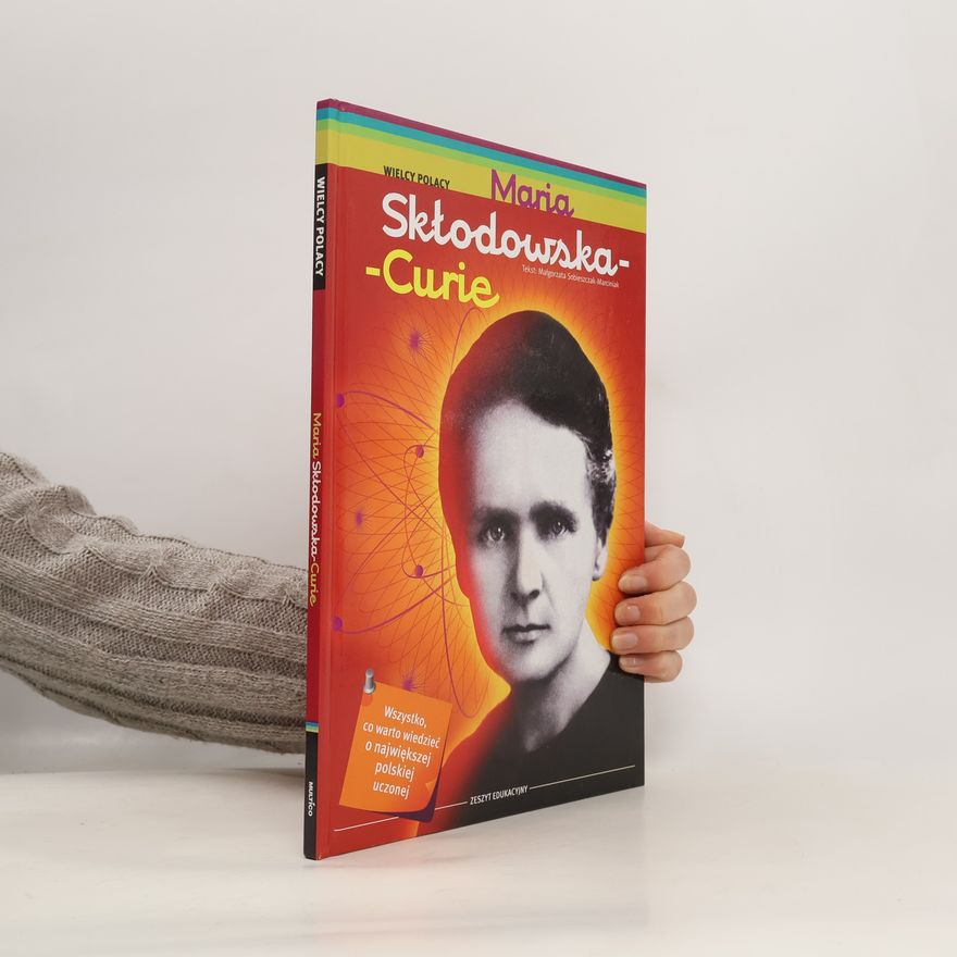 Małgorzata Sobieszczak-Marciniak Wielcy Polacy: Maria Skłodowska-Curie