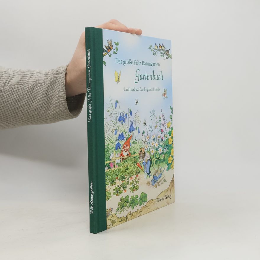 Fritz Baumgarten Das große Fritz Baumgarten Gartenbuch