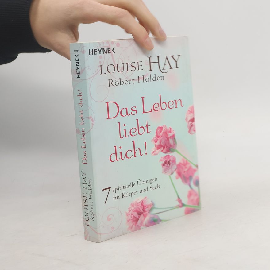 Louise Lynn Hay Das Leben liebt dich!
