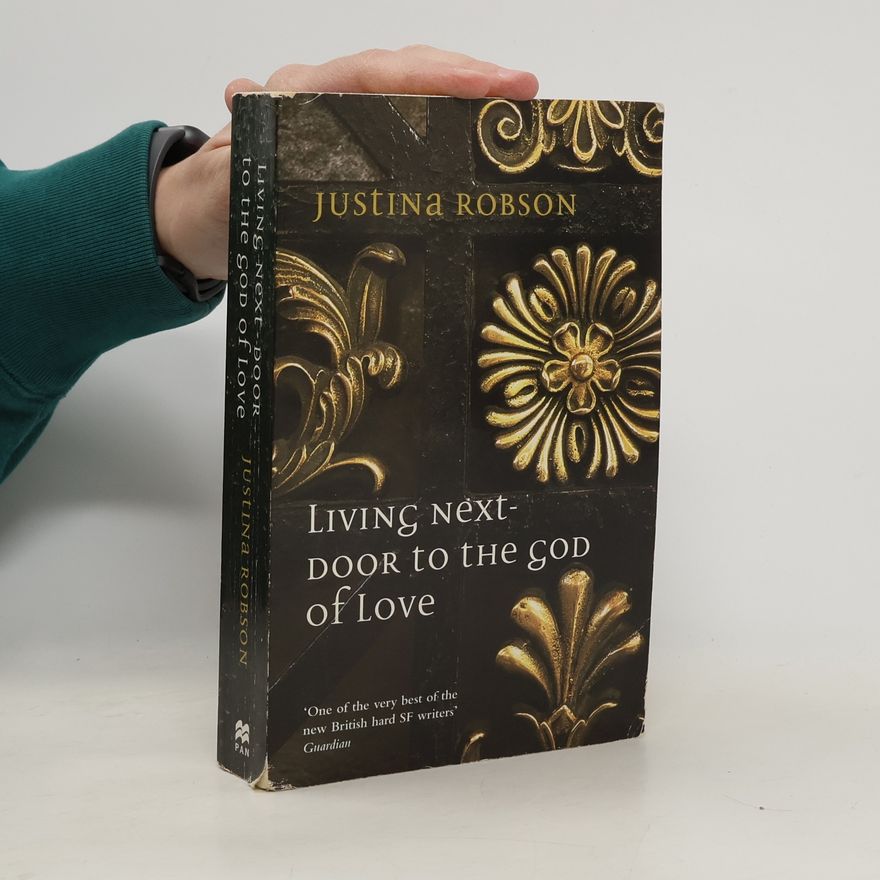 Justina Robson Living Next Door to the God of Love