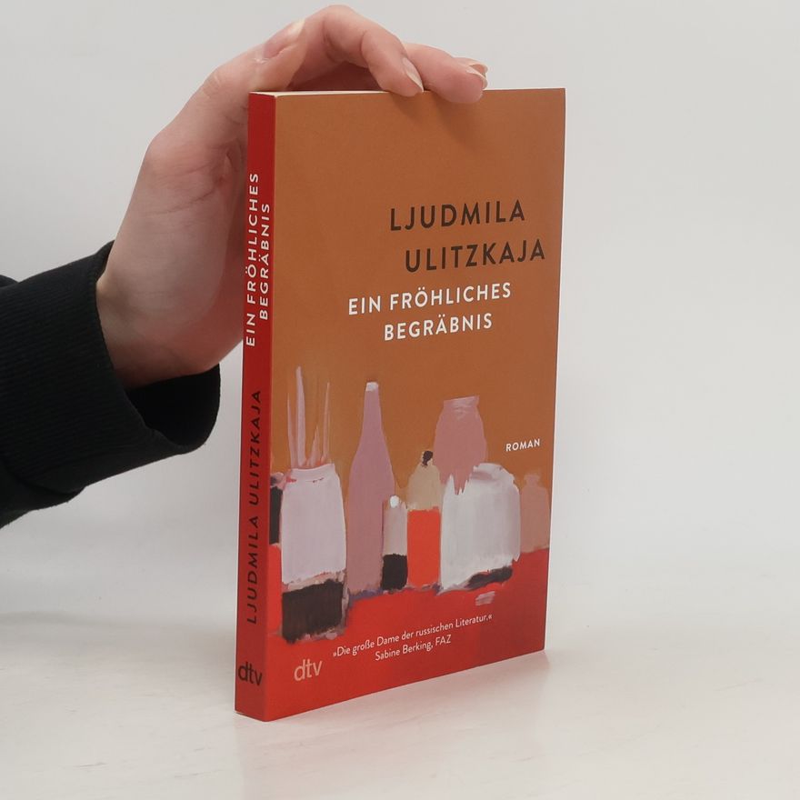 Lyudmila Ulitskaya Ein fröhliches Begräbnis