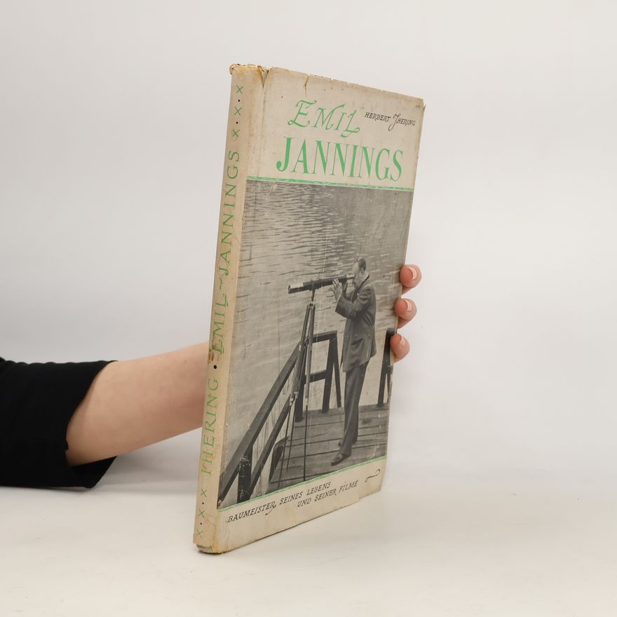 Herbert Ihering Emil Jannings: Baumeister seines Lebens und seiner Filme