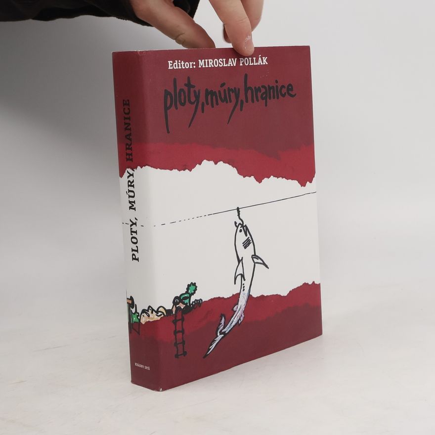 Miroslav Pollák Ploty, múry, hranice