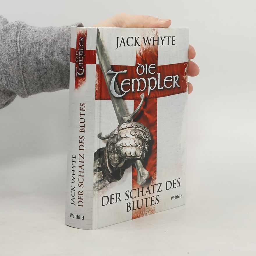 Jack Whyte Die Templer. Der Schatz des Blutes