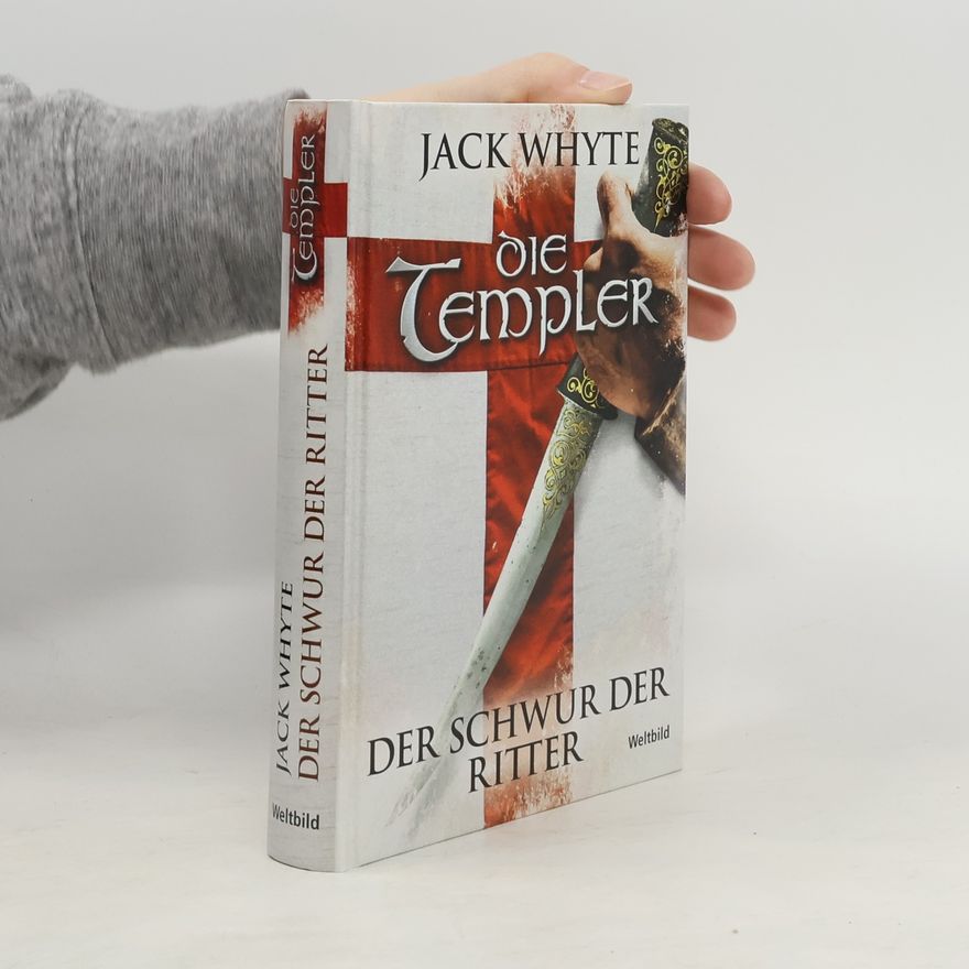 Jack Whyte Die Templer 3. Der Schwur der Ritter