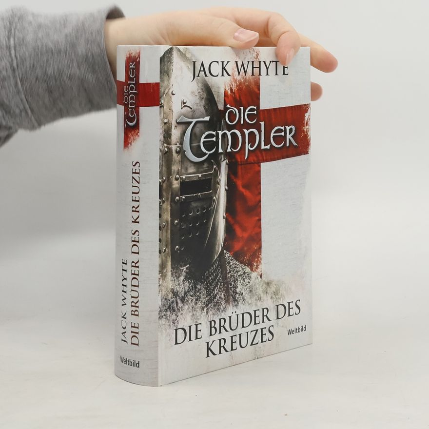 Jack Whyte Die Templer. Die Brüder des Kreuzes