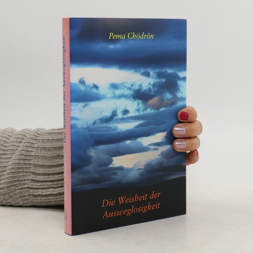 Pema Chödrön Die Weisheit der Ausweglosigkeit