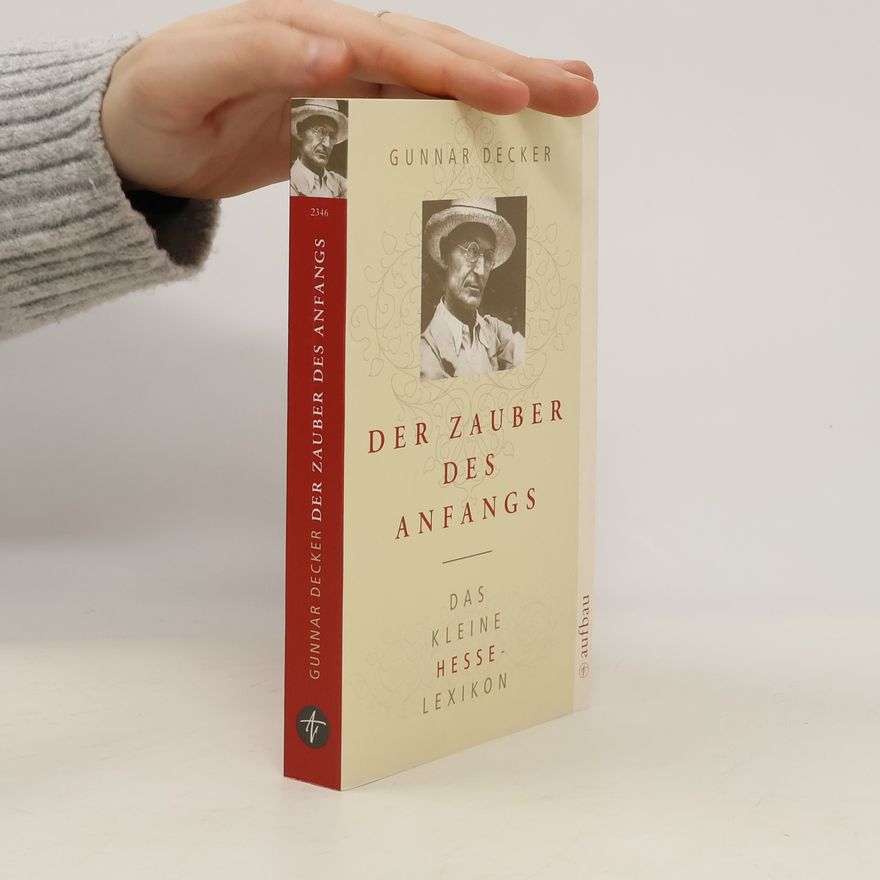 Gunnar Decker Der Zauber des Anfangs
