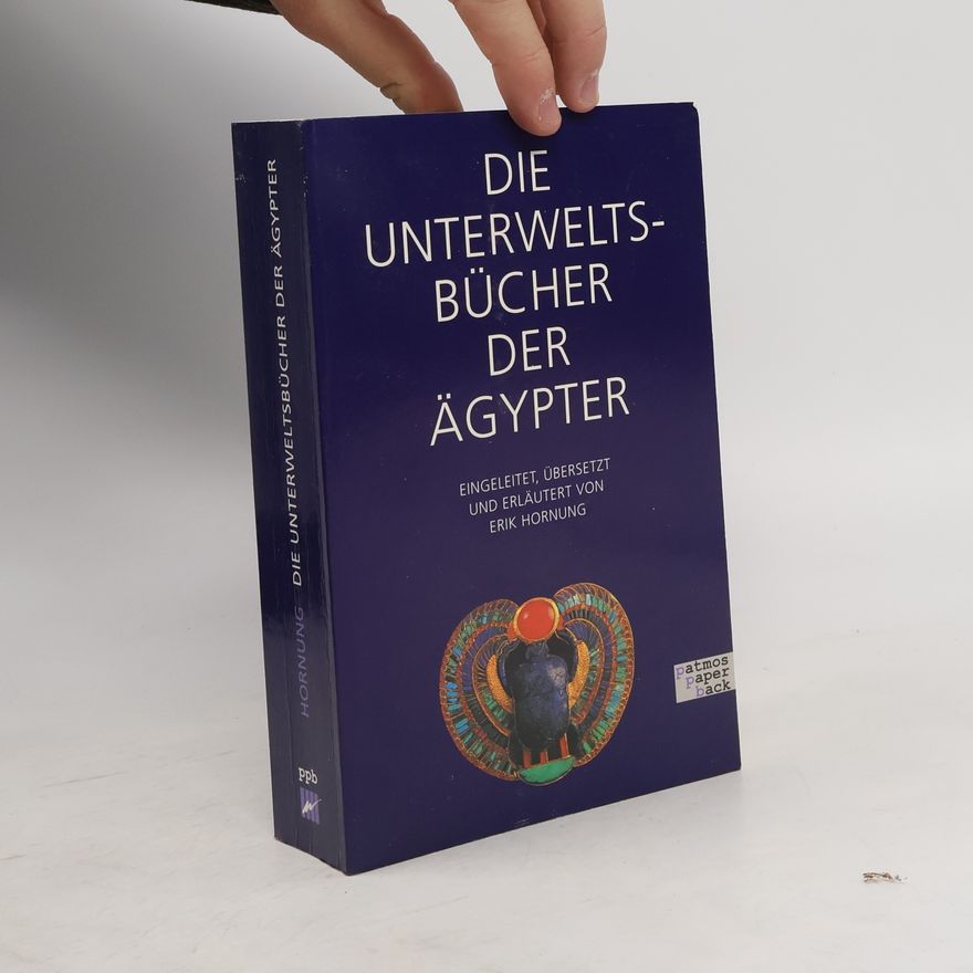 Erik Hornung Die Unterweltsbücher der Ägypter