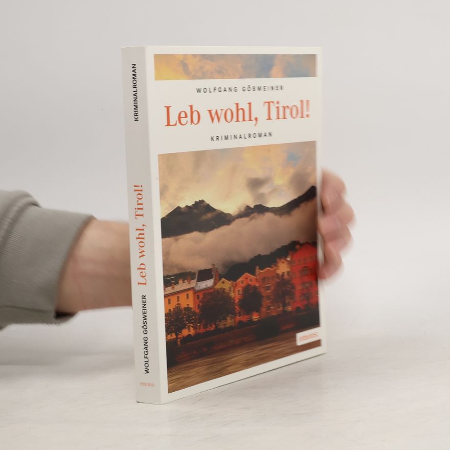 Wolfgang Gösweiner Leb wohl, Tirol!
