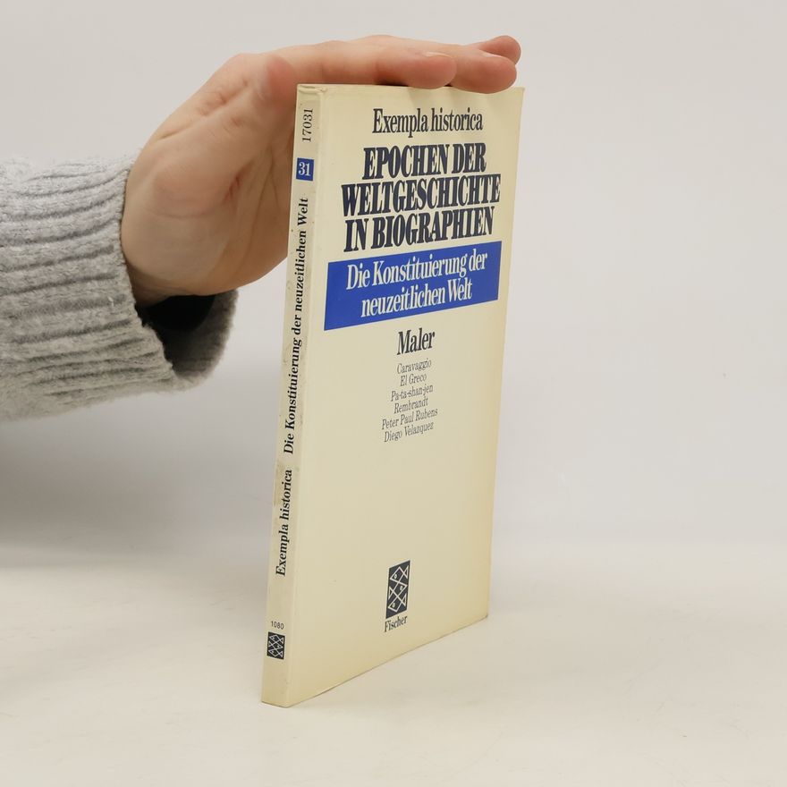 Marion Schmid-Drüner Epochen der Weltgeschichte in Biographien : die Konstituierung der Neuzeitlichen Welt : Maler