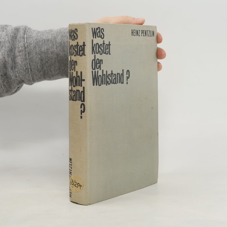 Heinz Pentzlin Was kostet der Wohlstand?