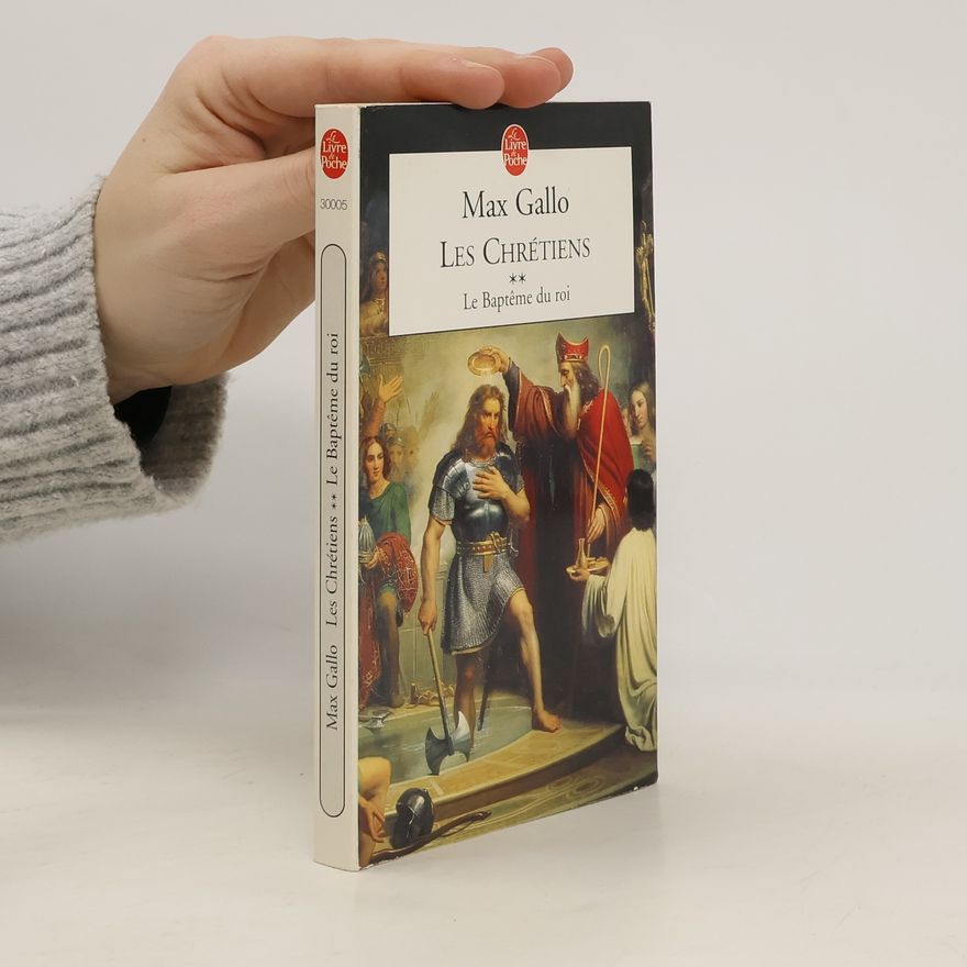 Max Gallo Les Chrétiens - 2: Le Baptême du roi