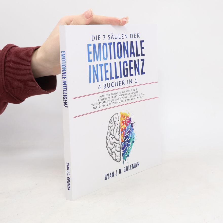 Ryan J. D. Goleman Die 7 Säulen der Emotionale Intelligenz