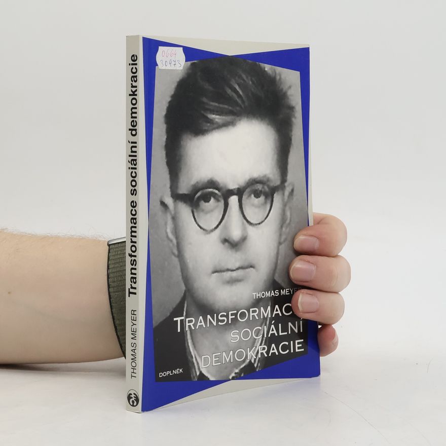 Thomas Meyer-Wieser Transformace sociální demokracie. Strana na cestě do 21. století