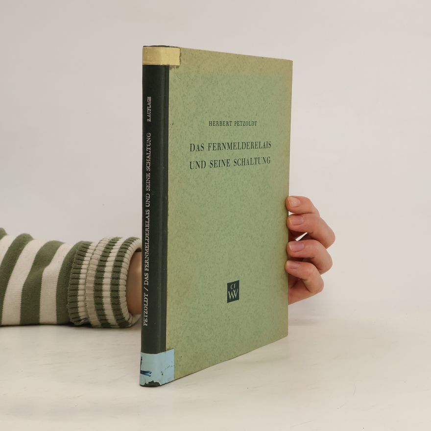 Herbert Petzoldt Das Fernmelderelais und seine Schaltung
