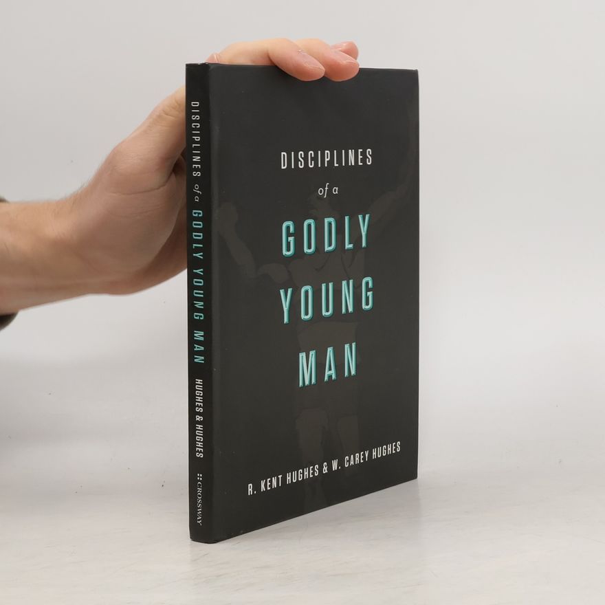 W. Carey Hughes Disciplines of a Godly Young Man