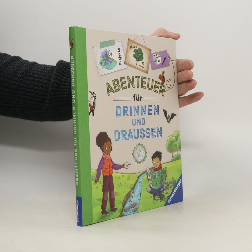 Paul Beaupère "Abenteuer für drinnen und draußen" vereint Basteln, Spielen, Experimentieren, Wissen und jede Menge Spaß in Form eines praktischen Handbuchs