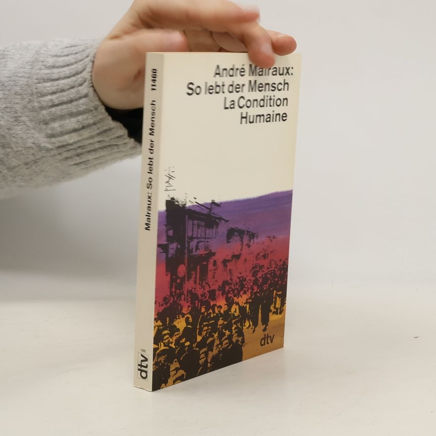 André Malraux So lebt der Mensch