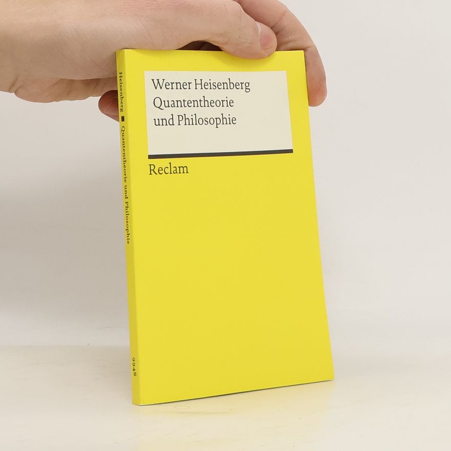 Werner Heisenberg Quantentheorie und Philosophie