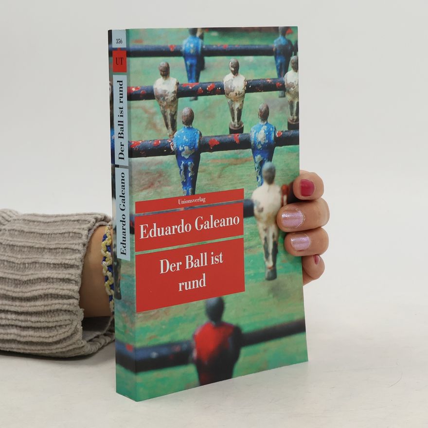 Eduardo Galeano Der Ball ist rund
