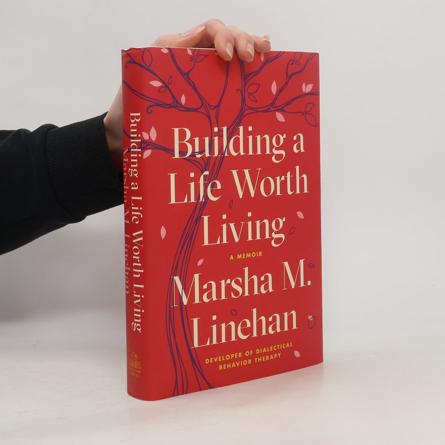 Marsha Linehan Building a Life Worth Living