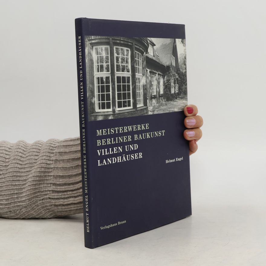Helmut Engel Meisterwerke Berliner Baukunst - 1: Villen und Landhäuser