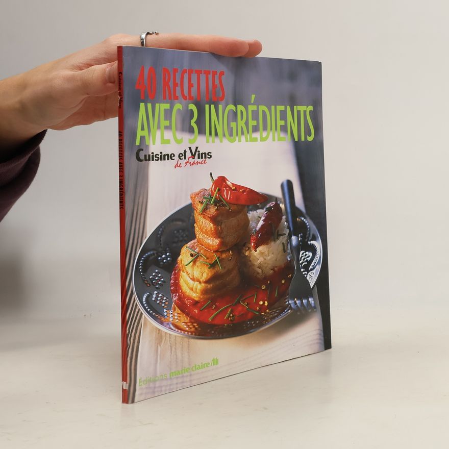 Irène Karsenty 40 recettes avec 3 ingrédients