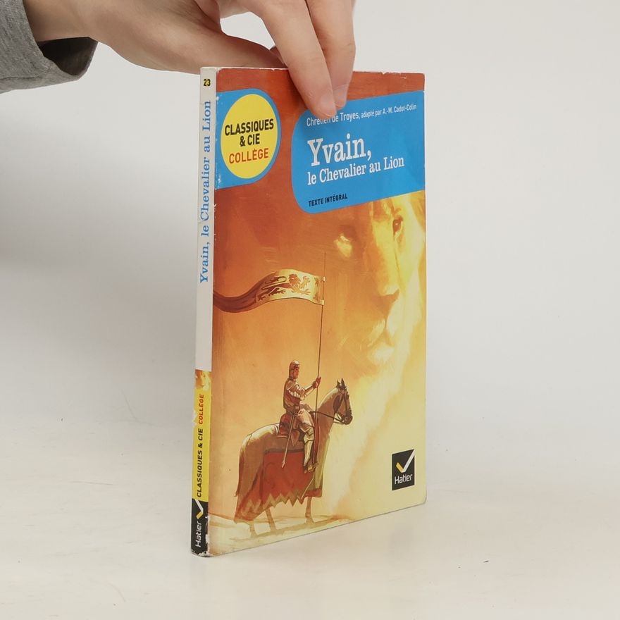 Chrétien de Troyes Yvain, le chevalier au lion