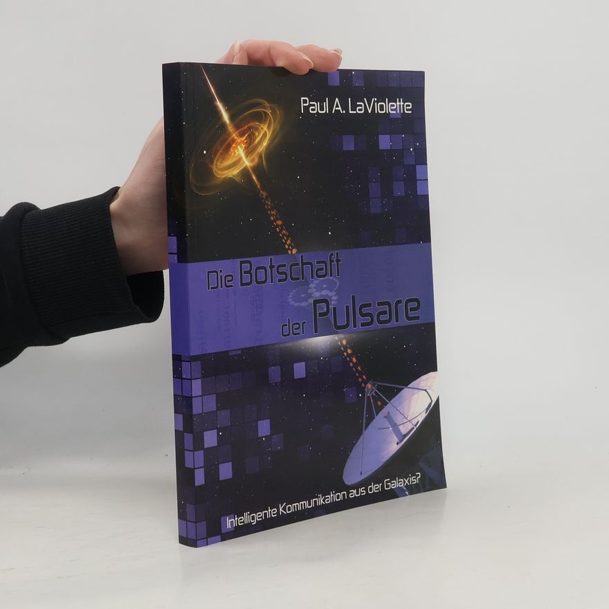 Paul A. LaViolette Die Botschaft der Pulsare
