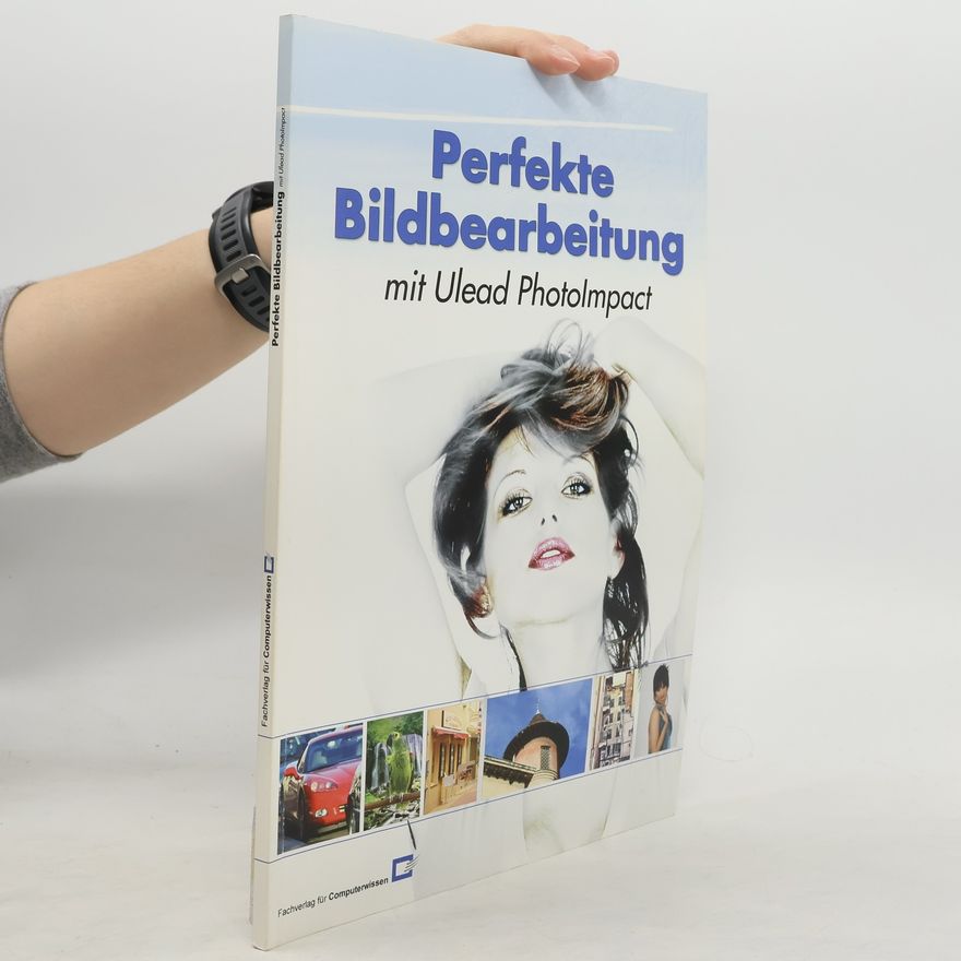 Kay Michael Kuhnlein Perfekte Bildbearbeitung mit Ulead PhotoImpact