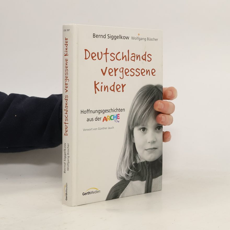Bernd Siggelkow Deutschlands vergessene Kinder