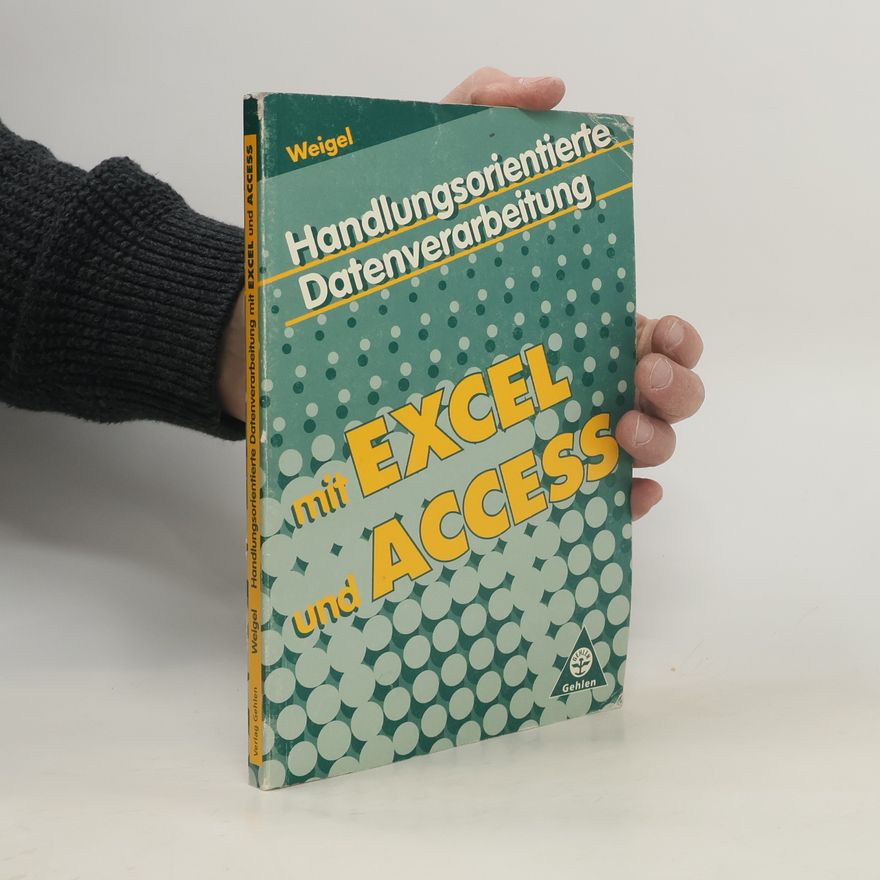 Elmar Weigel Handlungsorientierte Datenverarbeitung mit Excel und Access