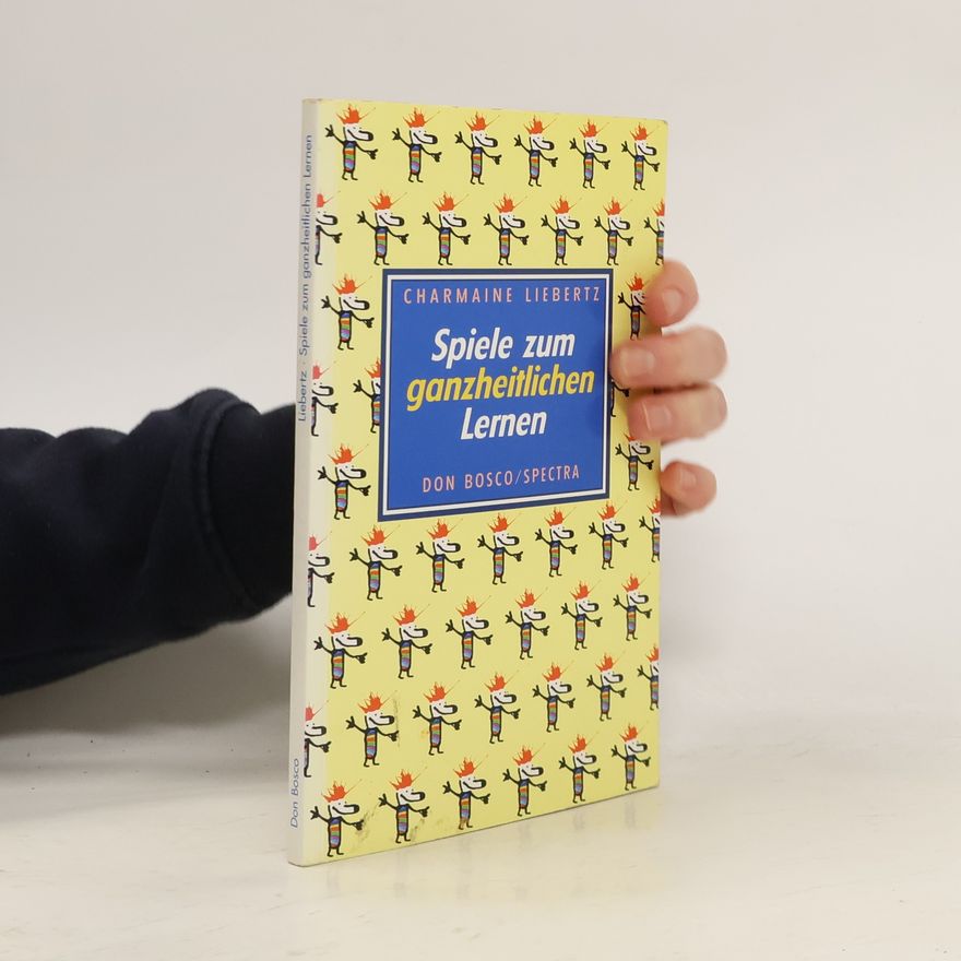 Charmaine Liebertz Spiele zum ganzheitlichen Lernen