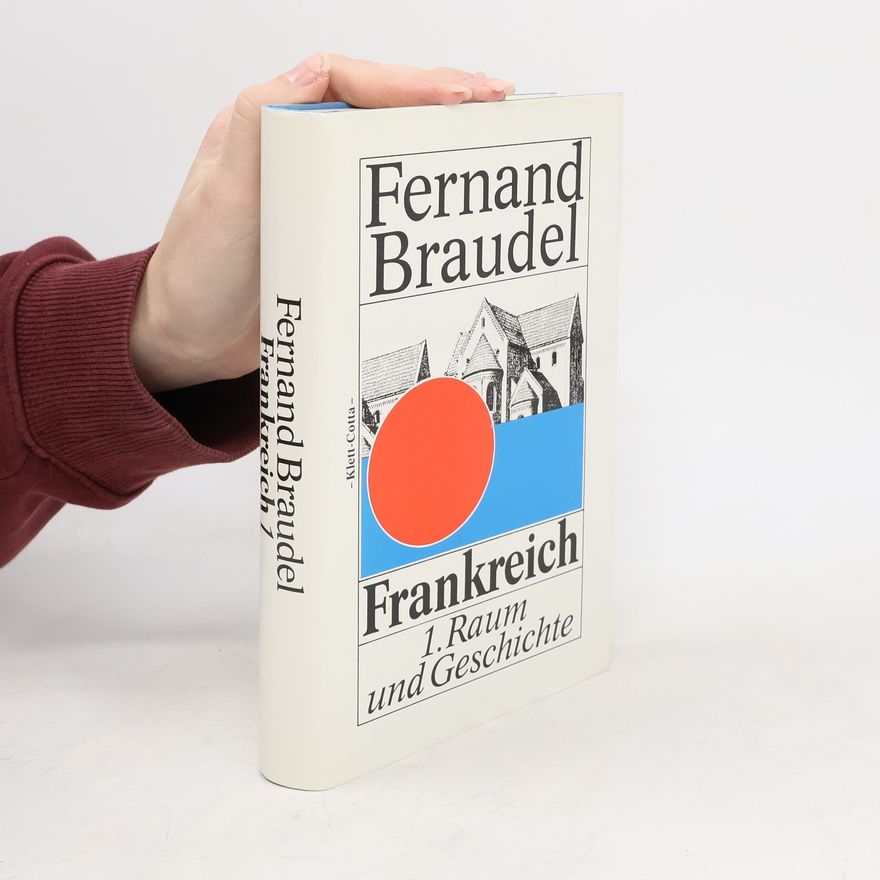 Fernard Braudel Frankreich 1. Raum und Geschichte