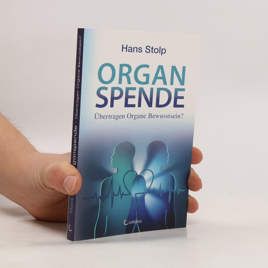Hans Stolp Organspende : Übertragen Organe Bewusstsein?