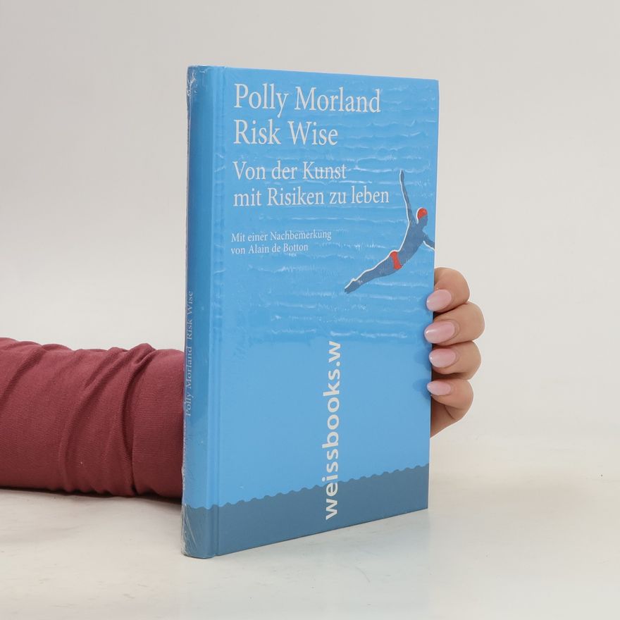 Polly Morland Risk wise - von der Kunst, mit Risiken zu leben