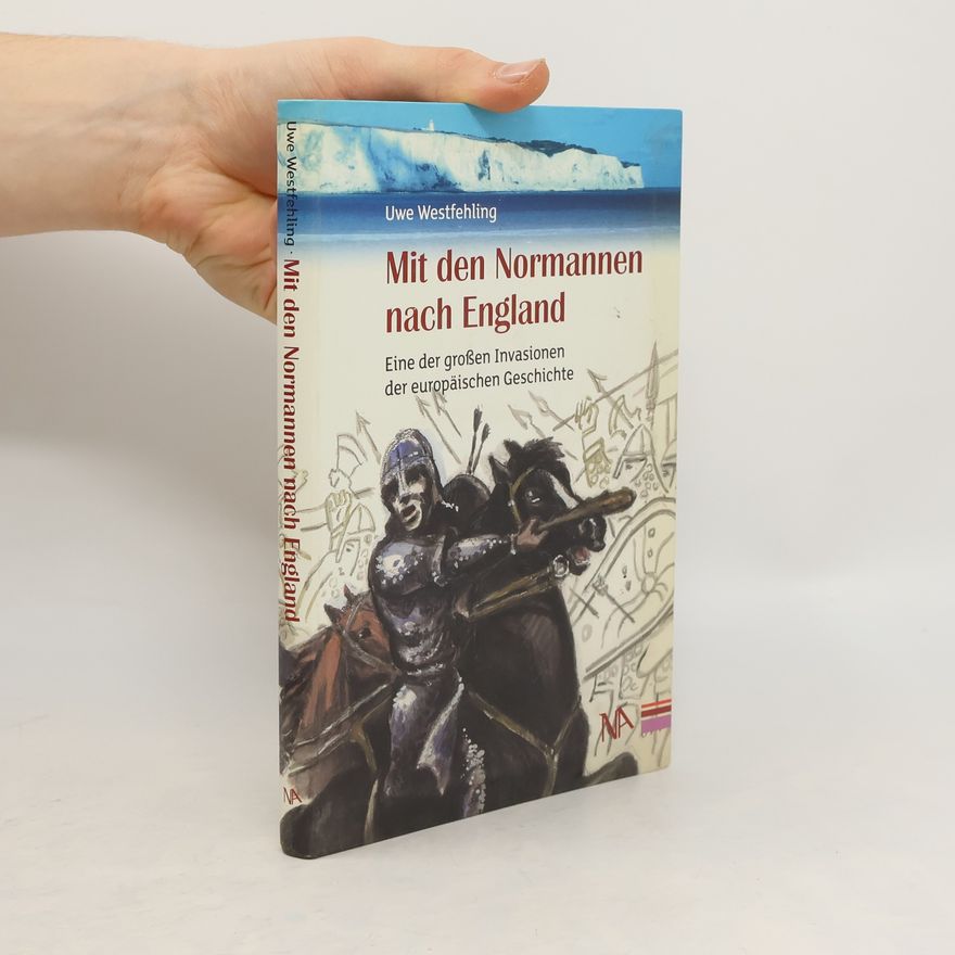 Uwe Westfehling Mit den Normannen nach England