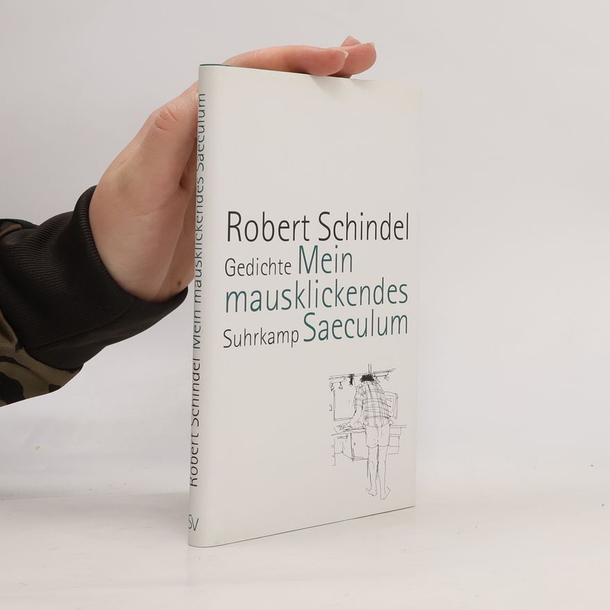 Robert Schindel Mein mausklickendes Saeculum. Gedichte