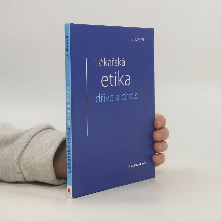 Jan Měšťák Lékařská etika dříve a dnes