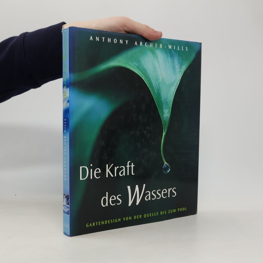 Anthony Archer-Wills Die Kraft des Wassers