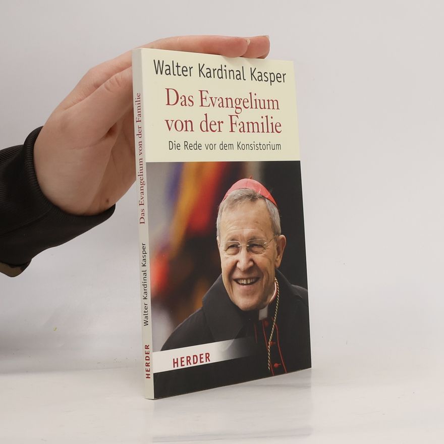 Walter Kasper Das Evangelium von der Familie