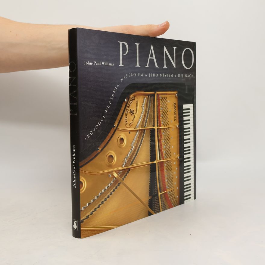 JohnPaul Williams Piano : [průvodce hudebním nástrojem a jeho místem v dějinách]